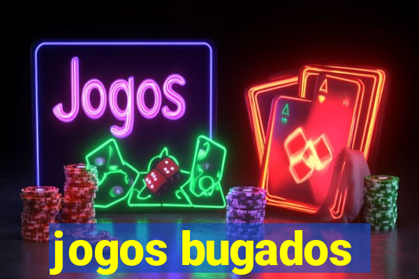 jogos bugados